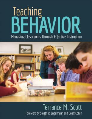 Teaching Behavior: Managing Classrooms Through Effective Instruction - Terrance M. Scott