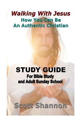Walking With Jesus Study Guide: For Bible Study and Adult Sunday School - Scott Shannon
