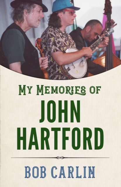 My Memories of John Hartford - Bob Carlin