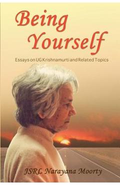 Poza produsului Being Yourself: Essays on UG Krishnamurti and Related Topics - Jsrl Narayana Moorty