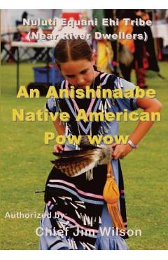 Coperta cărții 'An Anishinaabe Native American Pow wow: Nuluti Equani Ehi Tribe Festival - Chief Jim Wilson'