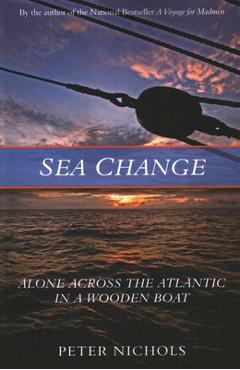 Coperta cărții 'Sea Change: Alone Across the Atlantic in a Wooden Boat - Peter Nichols'
