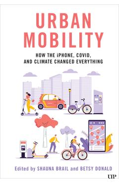 Coperta cărții 'Urban Mobility: How the Iphone, Covid, and Climate Changed Everything - Betsy Donald'