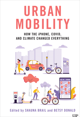 Coperta cărții 'Urban Mobility: How the Iphone, Covid, and Climate Changed Everything - Betsy Donald'