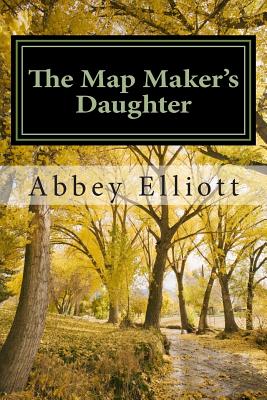 The Map Maker's Daughter - Abbey Elliott