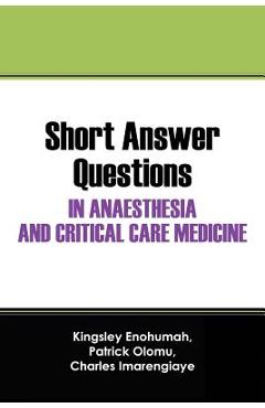 Coperta cărții 'Short Answer Questions In Anaesthesia And Critical Care Medicine: For The Part 1 Fellowship Examinations In Anaesthesia'