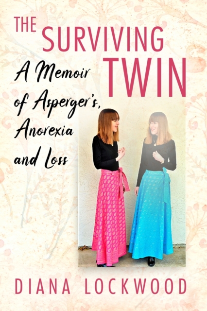 The Surviving Twin: A Memoir of Asperger's, Anorexia and Loss - Diana Lockwood