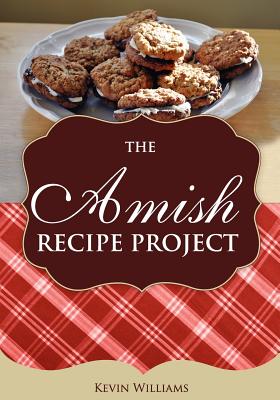 The Amish Recipe Project - Kevin Lawrence Williams