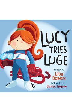 Coperta cărții 'Lucy Tries Luge - Lisa Bowes'