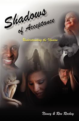 Coperta cărții 'Shadows Of Acceptance: Understanding the Illusion - Nancy Rockey'