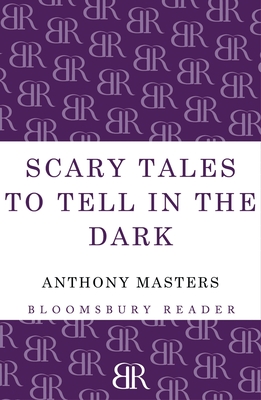 Scary Tales to Tell in the Dark - Anthony Masters