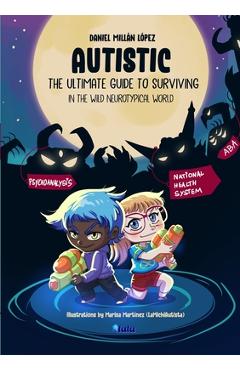 Coperta cărții 'AUTISTIC - The ultimate guide to surviving in the wild neurotypical world - Daniel Millán López'