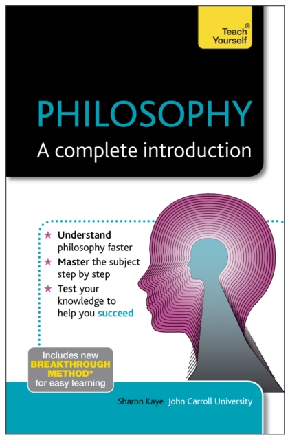 Philosophy: A Complete Introduction - Sharon Kaye