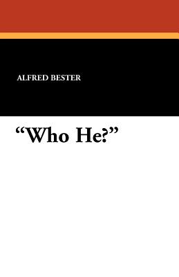 Who He? - Alfred Bester