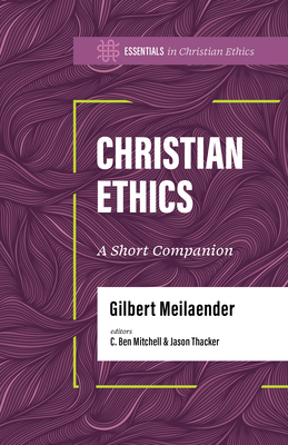 Christian Ethics: A Short Companion - Gilbert Meilaender