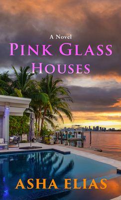 Pink Glass Houses - Asha Elias