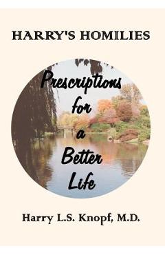 Coperta cărții 'Harry's Homilies: Prescriptions for a Better Life - M. D. Harry L. S. Knopf'