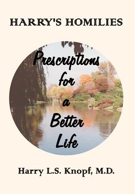 Coperta cărții 'Harry's Homilies: Prescriptions for a Better Life - M. D. Harry L. S. Knopf'