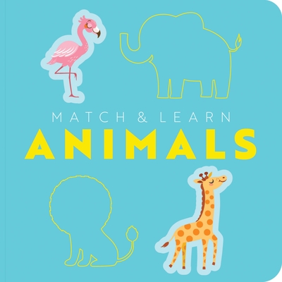 Match and Learn: Animals: A Pop-Out Shapes Book - Editors Of Cider Mill Press