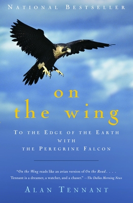 Coperta cărții 'On the Wing: To the Edge of the Earth with the Peregrine Falcon - Alan Tennant'