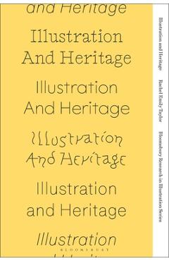 Coperta cărții 'Illustration and Heritage - Rachel Emily Taylor'