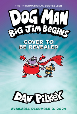 Dog Man: Big Jim Begins: A Graphic Novel (Dog Man #13): From the Creator of Captain Underpants - Dav Pilkey