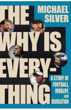 The Why Is Everything: A Story of Football, Rivalry, and Revolution - Michael Silver