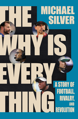 The Why Is Everything: A Story of Football, Rivalry, and Revolution - Michael Silver