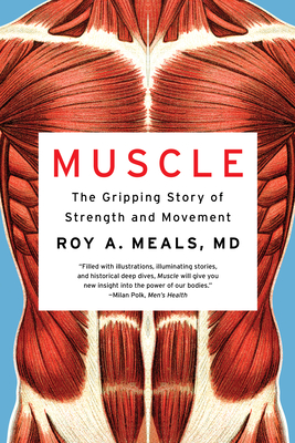 Muscle: The Gripping Story of Strength and Movement - Roy A. Meals