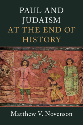 Paul and Judaism at the End of History - Matthew V. Novenson