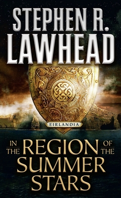 In the Region of the Summer Stars: Eirlandia, Book One - Stephen R. Lawhead