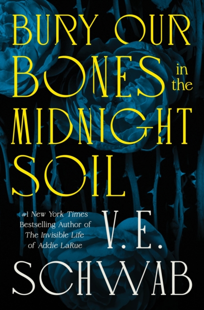 Bury Our Bones in the Midnight Soil - V. E. Schwab