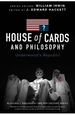 Poza produsului House of Cards and Philosophy - J. Edward Hackett
