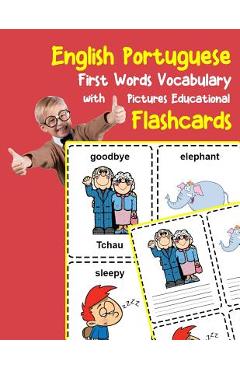 Coperta cărții 'English Portuguese First Words Vocabulary with Pictures Educational Flashcards: Fun flash cards for infants babies baby'