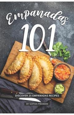 Coperta cărții 'Empanadas 101: Discover 25 Empanadas Recipes - Sophia Freeman'