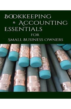 Coperta cărții 'Bookeeping & Accounting Essentials: for Small Business Owners - Antony P. Ng'