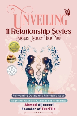 Unveiling 11 Relationship Styles: Reinventing Dating and Friendship Apps: Insights from Evolution, Science and Psychology - Ahmad Aljazeeri