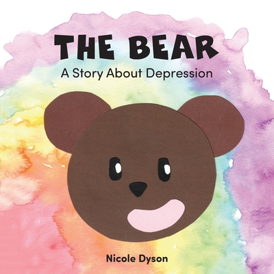 The Bear: A Story About Depression - Nicole Dyson