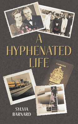 A Hyphenated Life - Sylvia Barnard