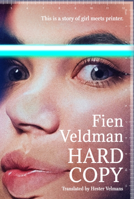 Hard Copy: A Story of Girl Meets Printer - Fien Veldman