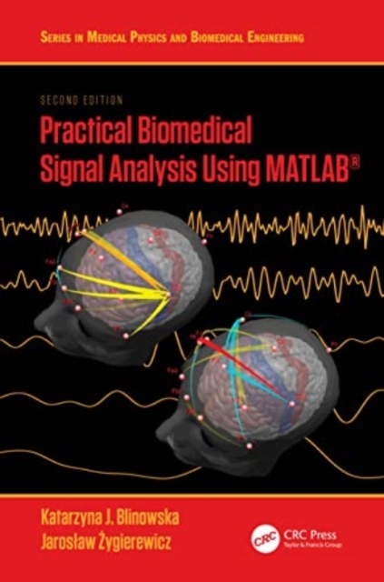 Practical Biomedical Signal Analysis Using MATLAB(R) - Katarzyna J. Blinowska