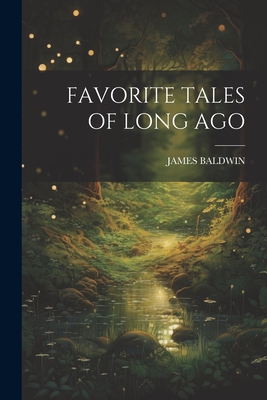 Favorite Tales of Long Ago - James Baldwin