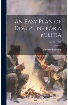 Coperta cărții 'An Easy Plan of Discipline for a Militia; 2nd ed. (1776) - Timothy 1745-1829 Pickering'