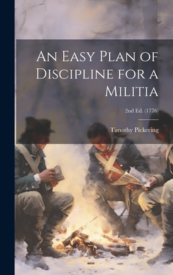 Coperta cărții 'An Easy Plan of Discipline for a Militia; 2nd ed. (1776) - Timothy 1745-1829 Pickering'