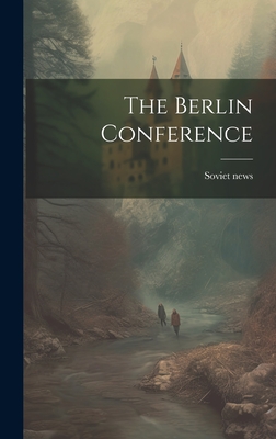 The Berlin Conference - Soviet News