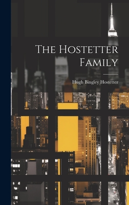The Hostetter Family - Hugh Bingley Hostetter