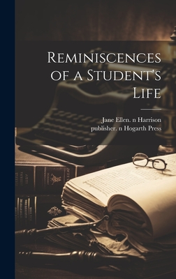 Reminiscences of a Student's Life - Jane Ellen 1850-1928 N. 50 Harrison