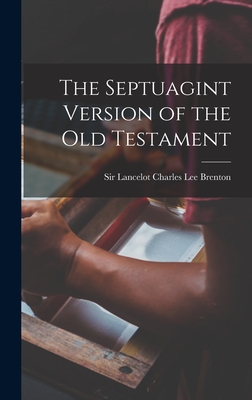The Septuagint Version of the Old Testament - Lancelot Charles Lee Brenton