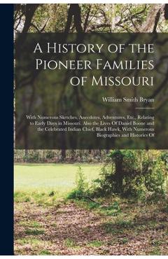 Coperta cărții 'A History of the Pioneer Families of Missouri: With Numerous Sketches, Anecdotes, Adventures, Etc., Relating to Early'
