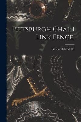 Pittsburgh Chain Link Fence. - Pittsburgh Steel Co